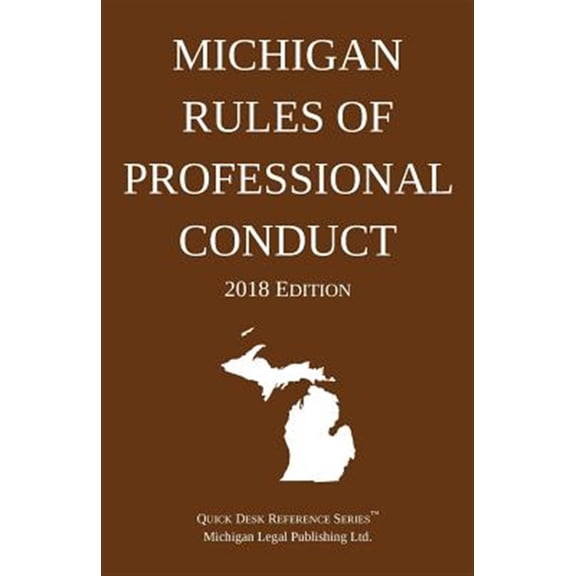 Pre-Owned 2018: Michigan Rules of Professional Conduct; 2018 Edition (Paperback)