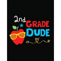 2nd Grade Dude: Funny Back To School notebook, Gift For Girls and Boys,109 College Ruled Line Paper, Cute School Noteboo, (Paperback)