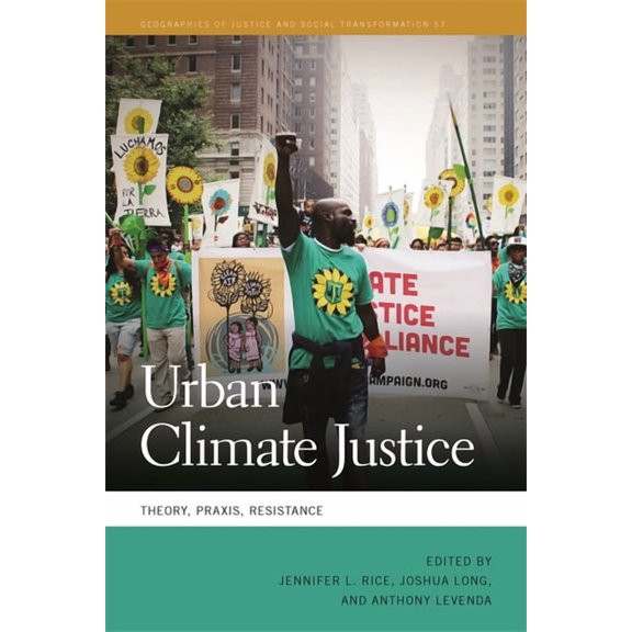 Geographies of Justice and Social Transf Urban Climate Justice: Theory, Praxis, Resistance, (Hardcover)