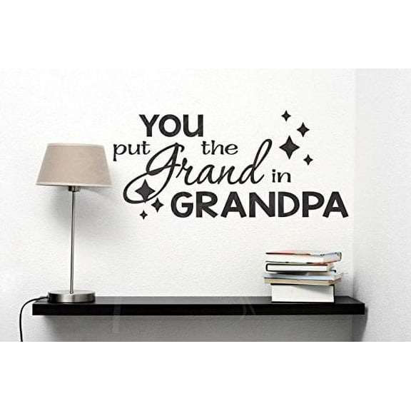 You Put the Grand in Grandpa Wall Words Sticker Family Quotes for Home Decor, Black, 23 x 11