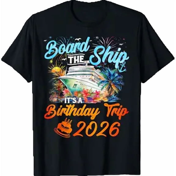 Board The Ship It's A Birthday Trip 2026 Cruise Squad Family T-Shirt