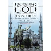 Understanding the Oneness of God and the Conspiracy Against Jesus Christ and the Christian Church