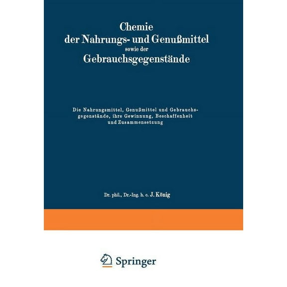 Die Nahrungsmittel, GenuÃmittel Und GebrauchsgegenstÃ¤nde, Ihre Gewinnung, Beschaffenheit Und Zusammensetzung, (Paperback)