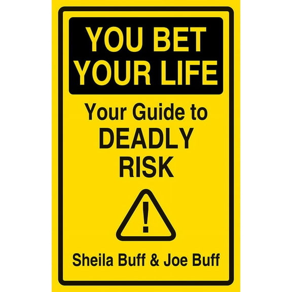 You Bet Your Life: Your Guide to Deadly Risk, (Hardcover)