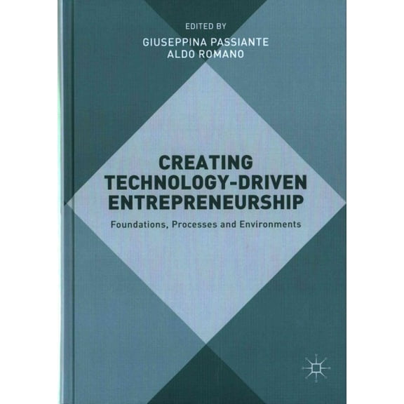 Creating Technology-Driven Entrepreneurship: Foundations, Processes and Environments, (Hardcover)