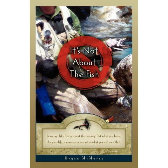 It's Not about the Fish, (Paperback)