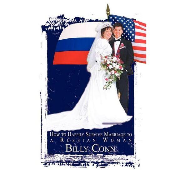 How to Happily Survive Marriage to a Russian Woman (Paperback)