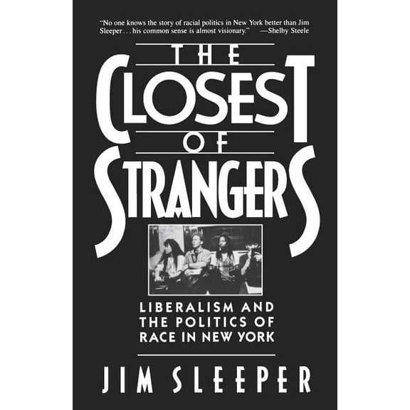 Closest of Strangers: Liberalism and the Politics of Race in New York, (Paperback)
