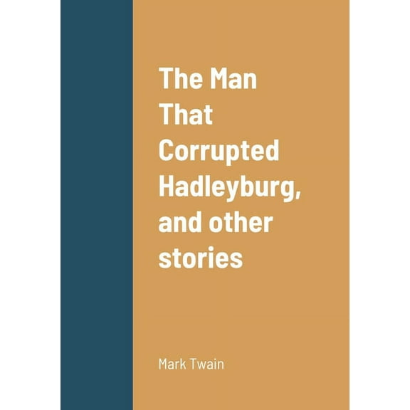 The Man That Corrupted Hadleyburg, and other stories, (Paperback)