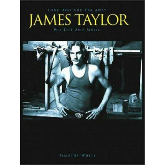 Pre-Owned James Taylor: Long Ago and Far Away (Hardcover) 071198803X 9780711988033