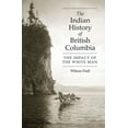 thumbnail image 1 of Pre-Owned The Indian History of British Columbia: The Impact of the White Man (Paperback) 077189483X 9780771894831, 1 of 1