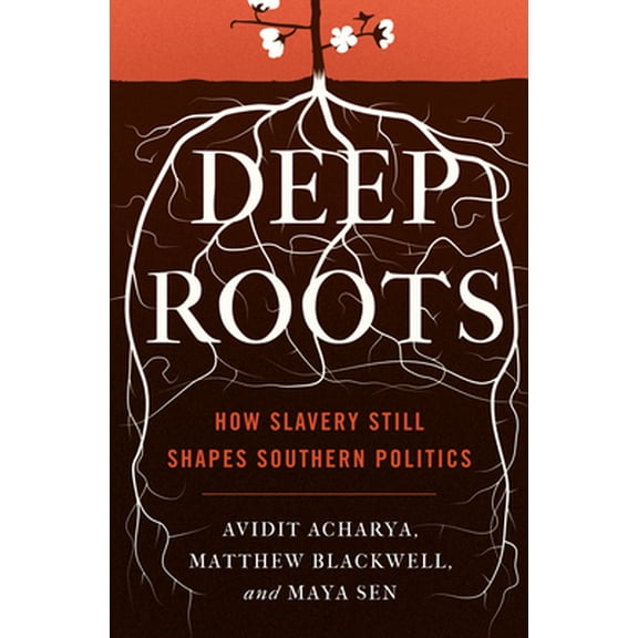 Pre-Owned Deep Roots: How Slavery Still Shapes Southern Politics (Hardcover) 0691176744 9780691176741