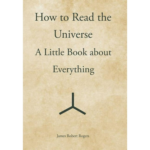 How to Read the Universe: A Little Book about Everything (Hardcover)