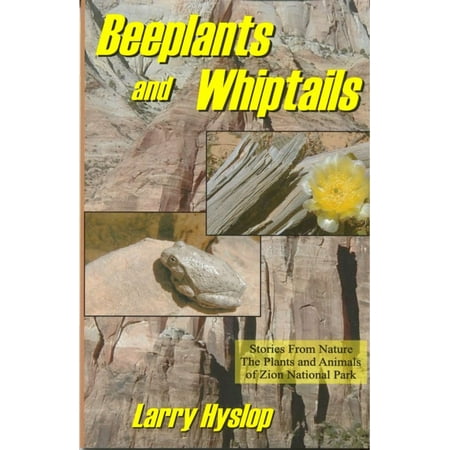 Beeplants and Whiptails: Stories From Nature, The Plants and Animals of Zion National Park - (Best Of Zion National Park)