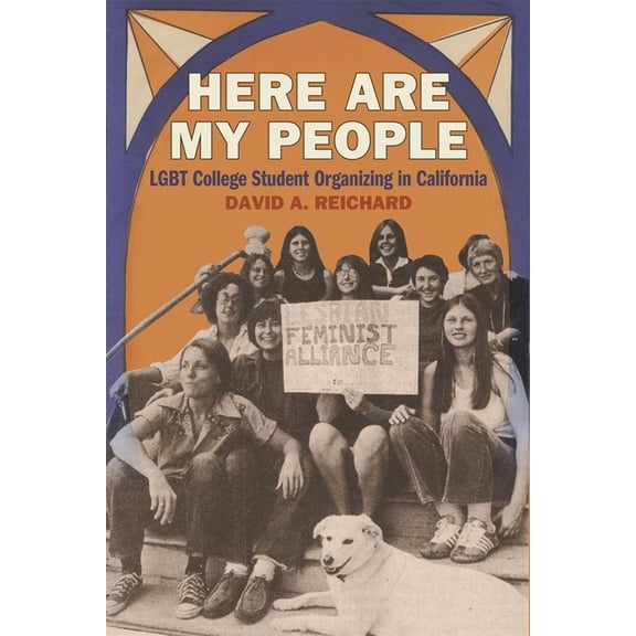 Since 1970: Histories of Contemporary Am Here Are My People: LGBT College Student Organizing in California, (Paperback)