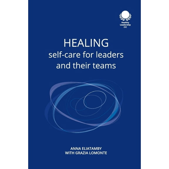 Healing: Self care for leaders and their teams, (Paperback)