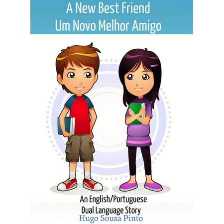 A New Best Friend/Um Novo Melhor Amigo (An English/Portuguese Dual Language Story) - (Best App For Studying English)