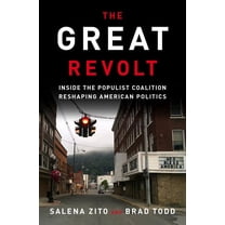 Great Revolt : Inside the Populist Coalition Reshaping American Politics