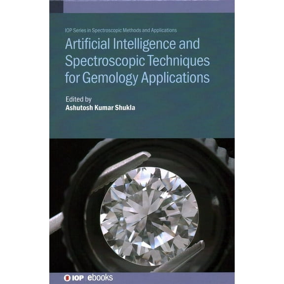 Artificial Intelligence and Spectroscopic Techniques for Gemology Applications, (Hardcover)