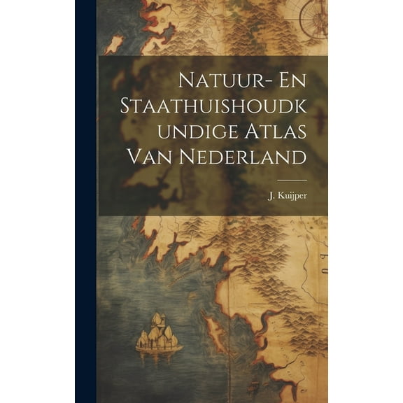 Natuur- En Staathuishoudkundige Atlas Van Nederland (Hardcover)