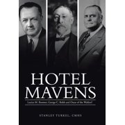 Hotel Mavens: Lucius M. Boomer, George C. Boldt and Oscar of the Waldorf, (Hardcover)