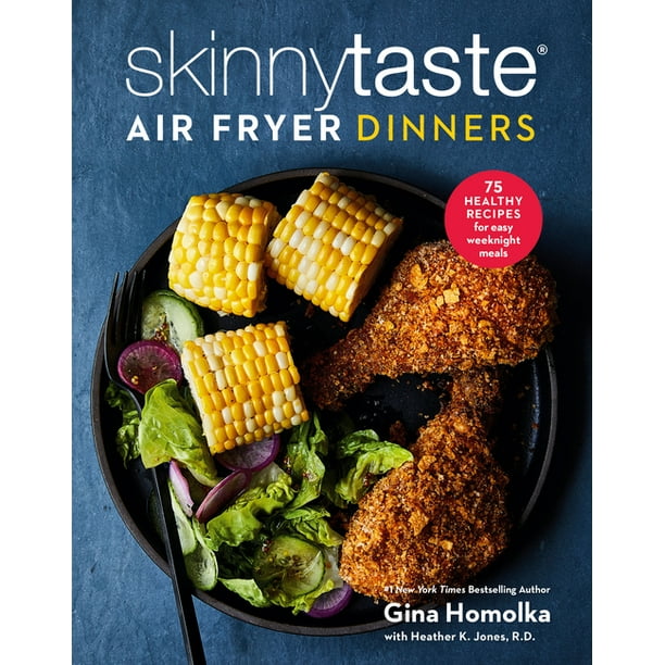 Skinnytaste Air Fryer Dinners 75 Healthy Recipes for Easy Weeknight