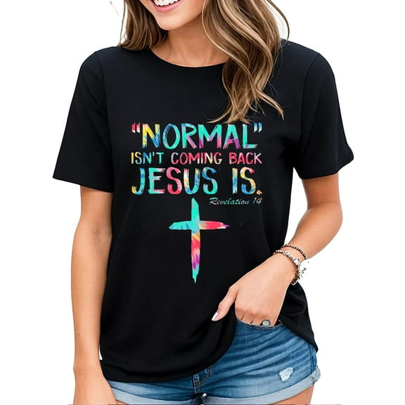 Womens Tshirt Normal Isn't Coming Back Jesus Is Christian Gifts Casual Short Sleeve Tops Black 2X-Large