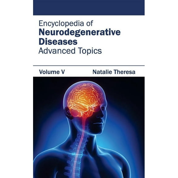 Encyclopedia of Neurodegenerative Diseases: Volume V (Advanced Topics), (Hardcover)