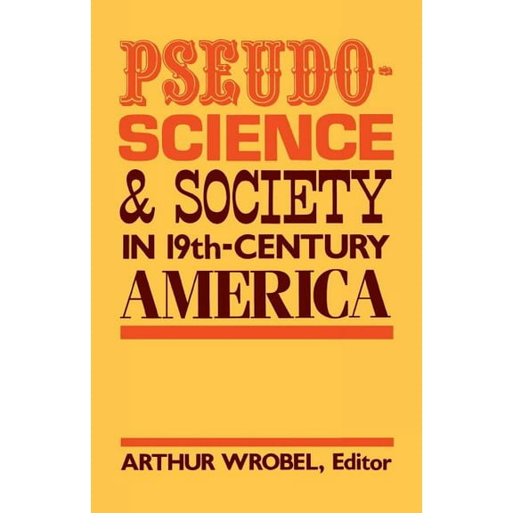 Pseudo-Science and Society in 19th-Century America, (Paperback)