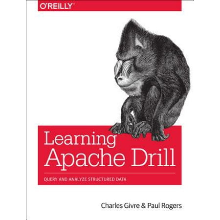 Learning Apache Drill : Query and Analyze Distributed Data Sources with (Best Way To Learn Sql Queries)