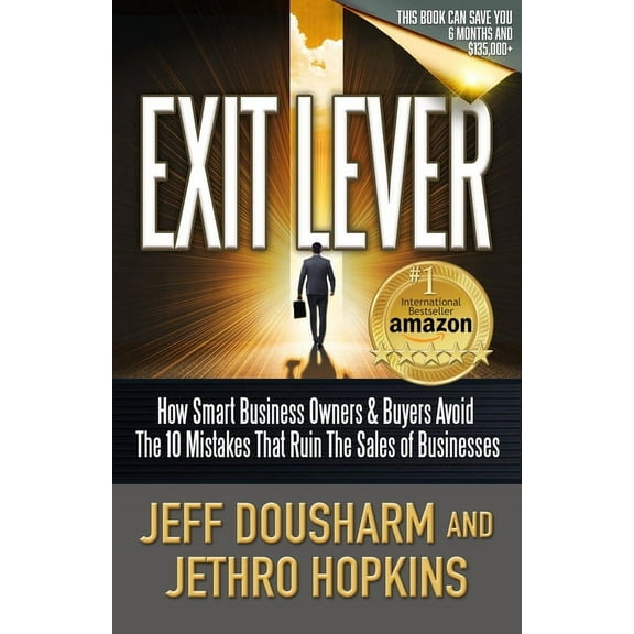 Exit Lever: How Smart Business Owners & Buyers Avoid The 10 Mistakes That Ruin the Sales of Businesses (Paperback)