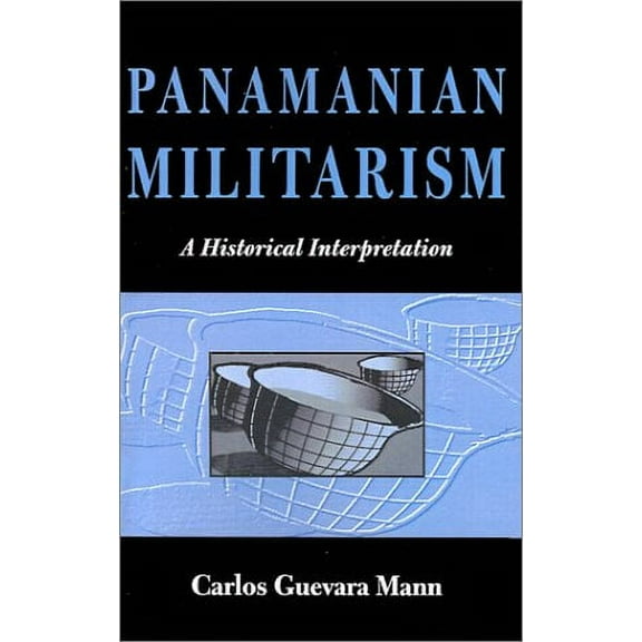 Ohio RIS Latin America Series: Panamanian Militarism : A Historical Interpretation (Series #25) (Paperback)