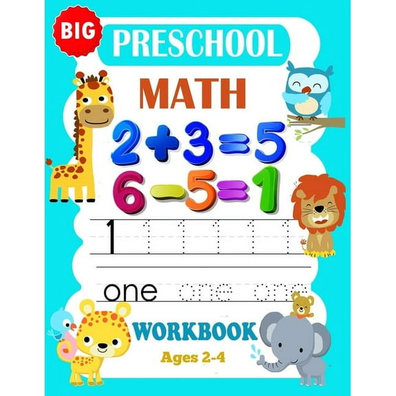Big Preschool Math Workbook Ages 2-4: Preschool Math Workbook For Toddlers Ages 2-4 . And Math Activity Book With Number Tracing, Counting and Matching   Addition Math Workbook, (Paperback)