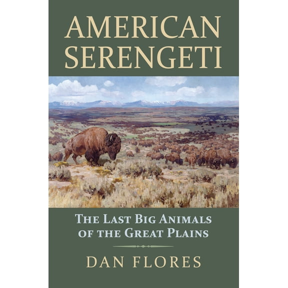 American Serengeti: The Last Big Animals of the Great Plains, (Hardcover)
