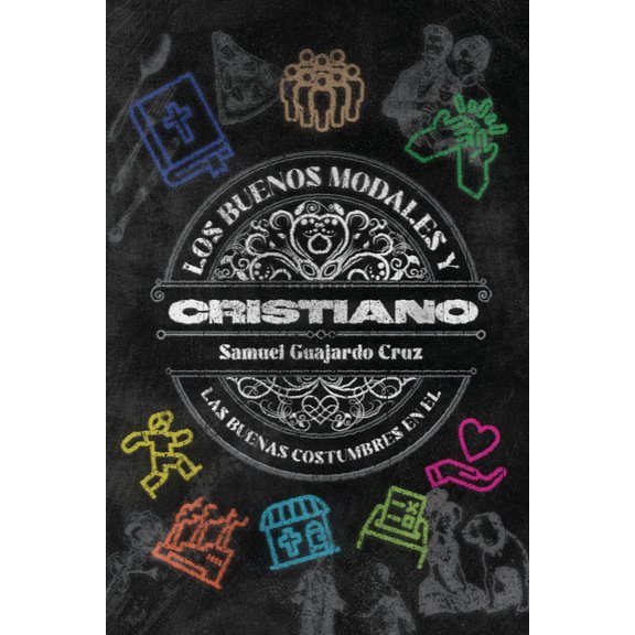 Los buenos modales y las buenas costumbres del Cristiano, (Paperback)