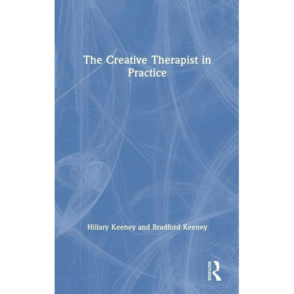 The Creative Therapist in Practice, (Hardcover)