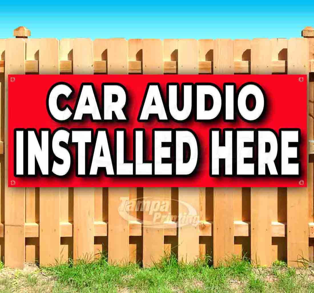 Car Audio Installed Here 13 oz Vinyl Banner With Metal Grommets