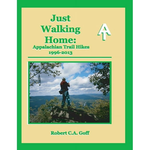 Just Walking Home: Appalachian Trail Hikes 1996-2013 rev2, (Paperback)