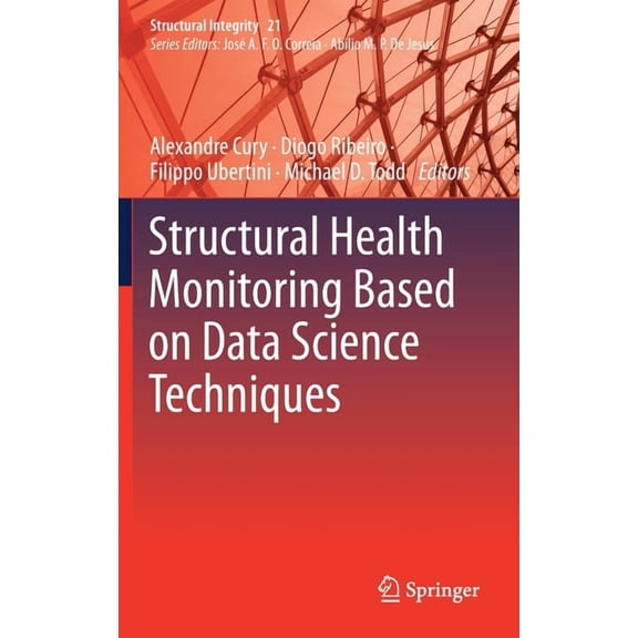 Structural Integrity Structural Health Monitoring Based on Data Science Techniques, Book 21, (Hardcover)