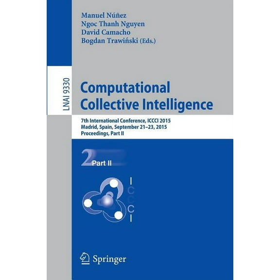 Computational Collective Intelligence: 7th International Conference, ICCCI 2015, Madrid, Spain, September 21-23, 2015, P, (Paperback)