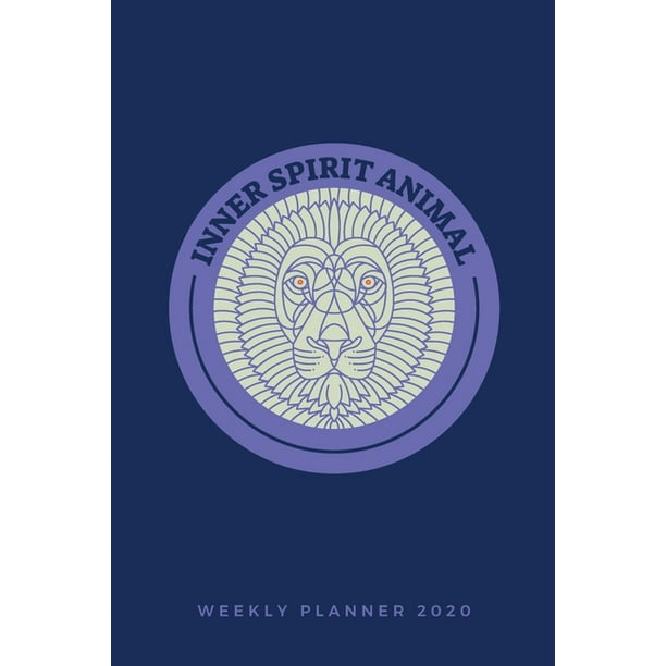 Inner Spirit Animal Weekly Planner 2020: Lion Spirit ...
