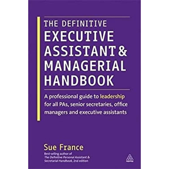 Pre-Owned The Definitive Executive Assistant and Managerial Handbook: A Professional Guide to Leadership for All Pas, Senior Secretaries, Office Managers and Ex (Paperback) 0749465824 9780749465827