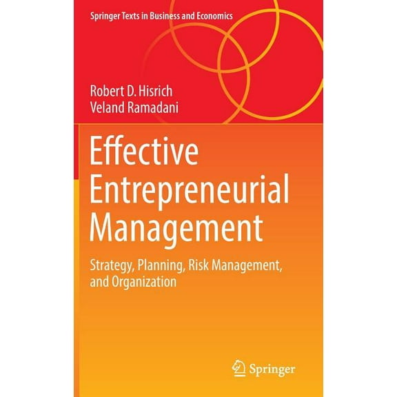 Springer Texts in Business and Economics Effective Entrepreneurial Management: Strategy, Planning, Risk Management, and Organization, (Hardcover)