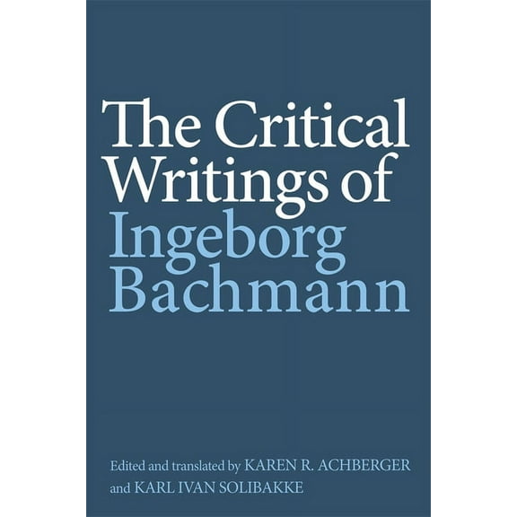 Studies in German Literature Linguistics The Critical Writings of Ingeborg Bachmann, Book 224, (Paperback)