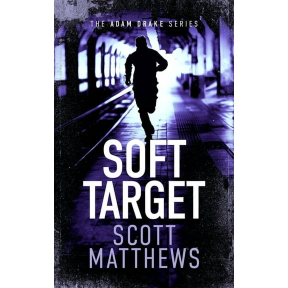 Adam Drake Soft Target: An Adam Drake Novel, Book 6, (Paperback)