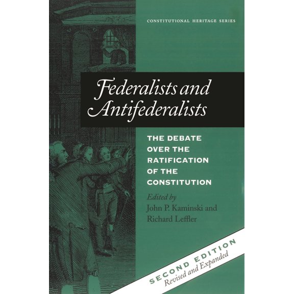 Constitutional Heritage Federalists and Antifederalists: The Debate Over the Ratification of the Constitution, (Paperback)