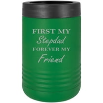 First My Stepdad Forever My Friend Stainless Steel Engraved Insulated Beer Beverage Holder Can Cooler, Green