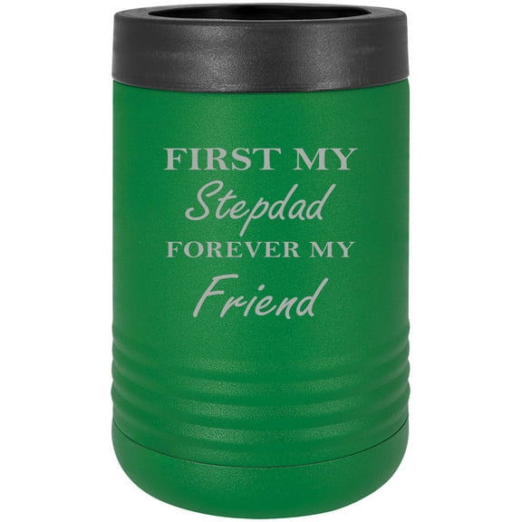 First My Stepdad Forever My Friend Stainless Steel Engraved Insulated Beer Beverage Holder Can Cooler, Green