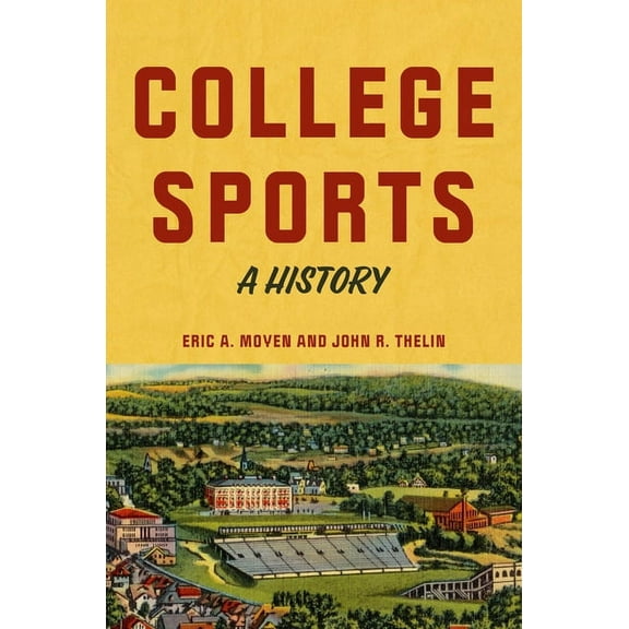 College Sports: A History, (Hardcover)