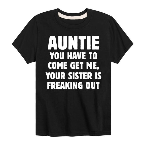 Instant Message - Auntie You Have To Come Get Me - Toddler And Youth Short Sleeve Graphic T-Shirt